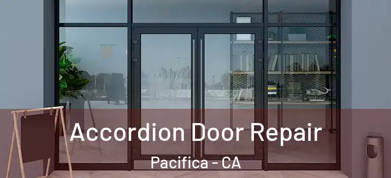  Accordion Door Repair Pacifica - CA