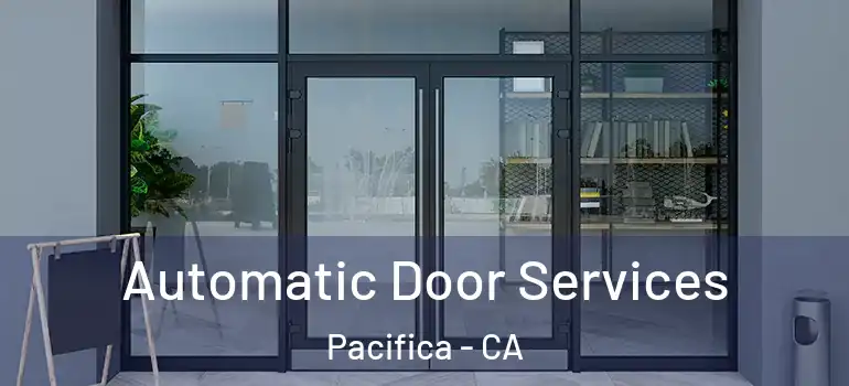  Automatic Door Services Pacifica - CA