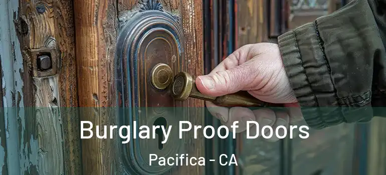  Burglary Proof Doors Pacifica - CA