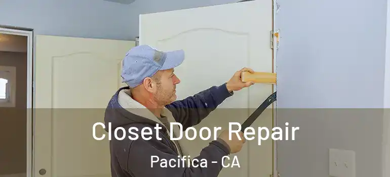  Closet Door Repair Pacifica - CA