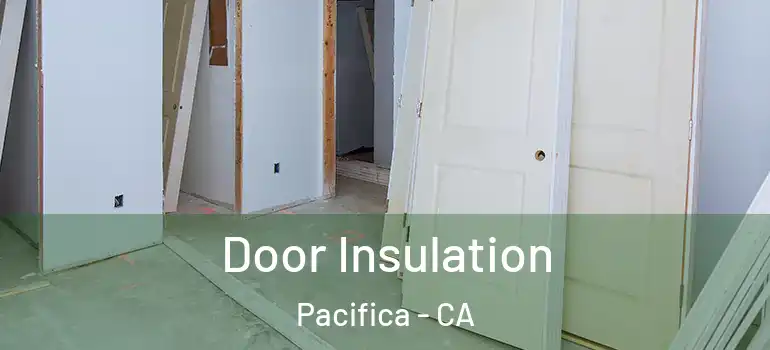  Door Insulation Pacifica - CA