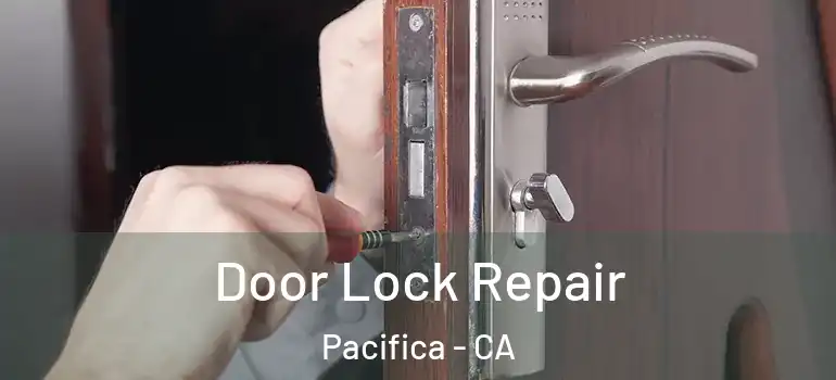  Door Lock Repair Pacifica - CA