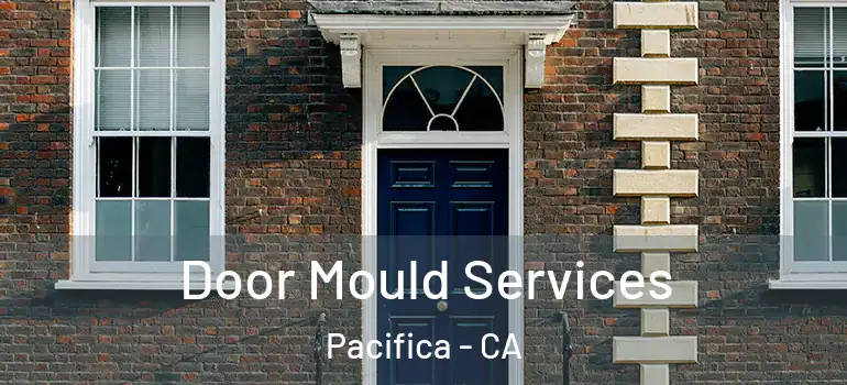  Door Mould Services Pacifica - CA
