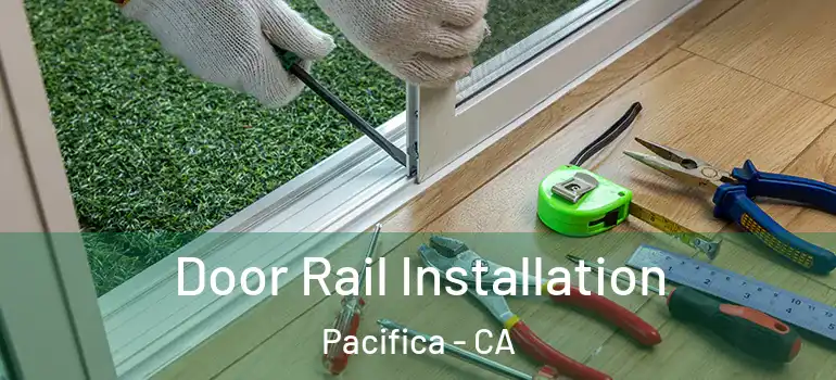  Door Rail Installation Pacifica - CA