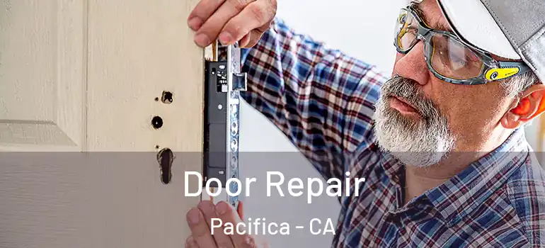  Door Repair Pacifica - CA