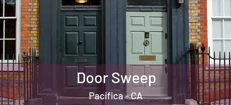  Door Sweep Pacifica - CA