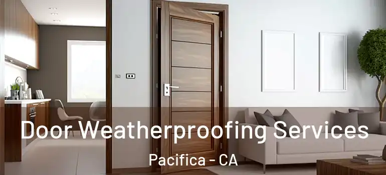  Door Weatherproofing Services Pacifica - CA