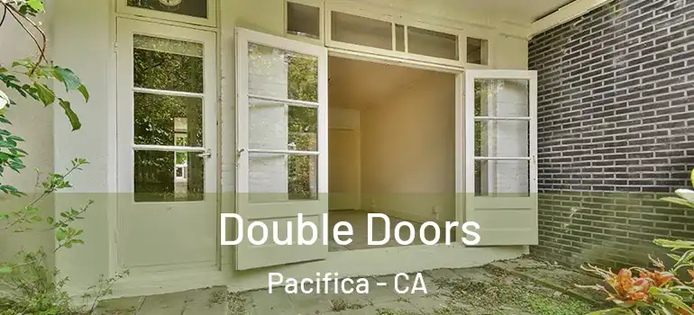  Double Doors Pacifica - CA