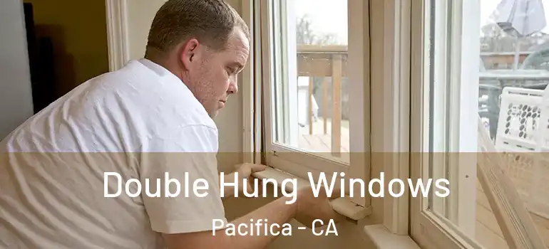  Double Hung Windows Pacifica - CA