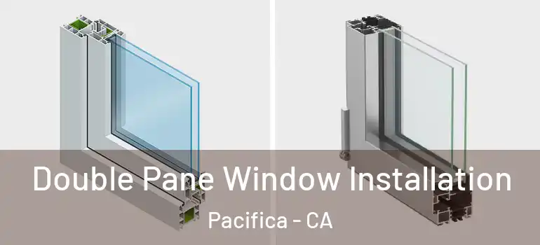  Double Pane Window Installation Pacifica - CA