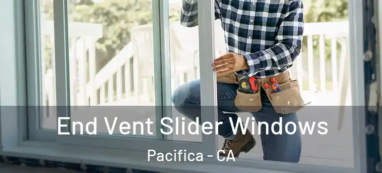  End Vent Slider Windows Pacifica - CA