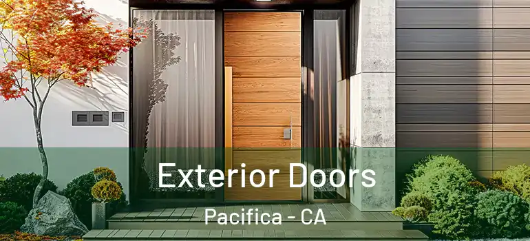  Exterior Doors Pacifica - CA