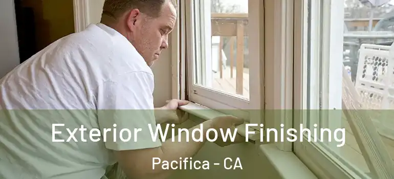  Exterior Window Finishing Pacifica - CA