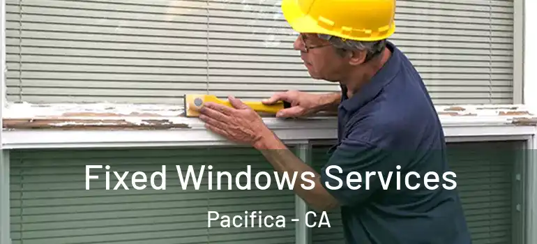  Fixed Windows Services Pacifica - CA