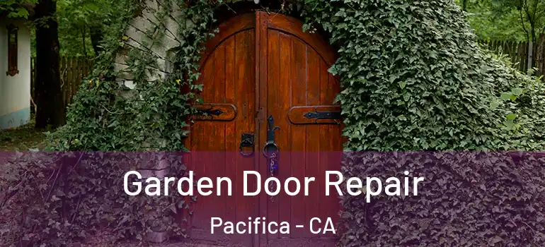  Garden Door Repair Pacifica - CA