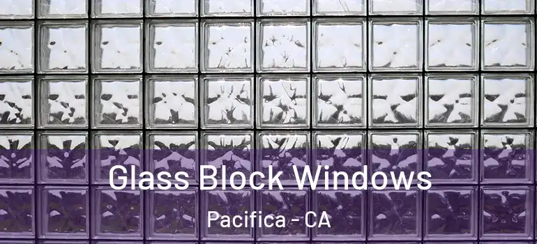  Glass Block Windows Pacifica - CA