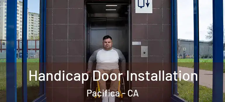  Handicap Door Installation Pacifica - CA