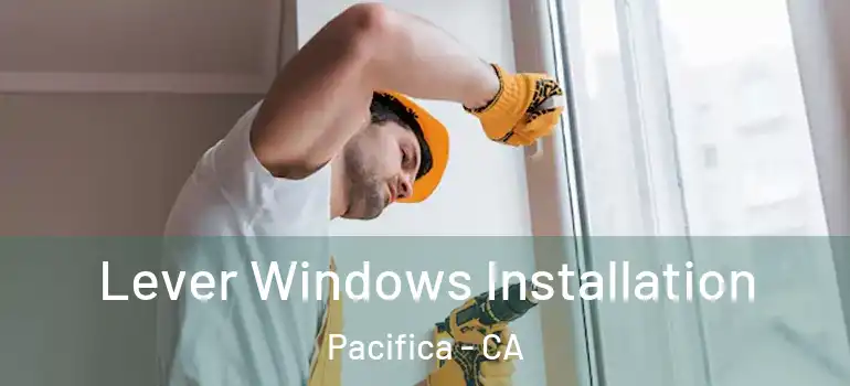  Lever Windows Installation Pacifica - CA