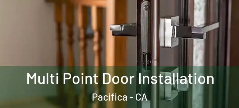  Multi Point Door Installation Pacifica - CA