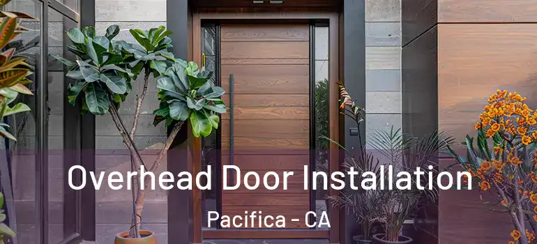  Overhead Door Installation Pacifica - CA