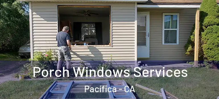  Porch Windows Services Pacifica - CA