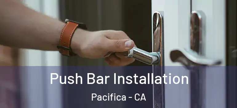  Push Bar Installation Pacifica - CA