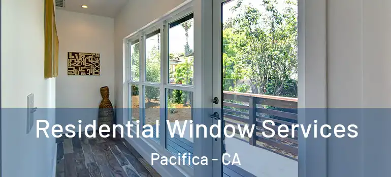  Residential Window Services Pacifica - CA