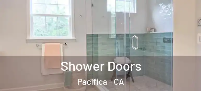  Shower Doors Pacifica - CA