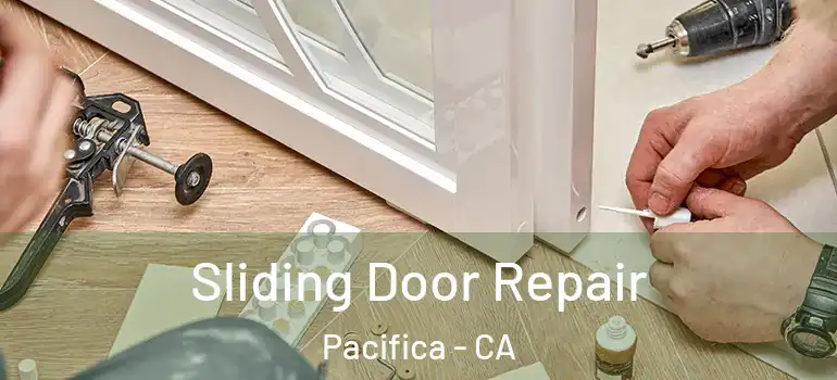  Sliding Door Repair Pacifica - CA