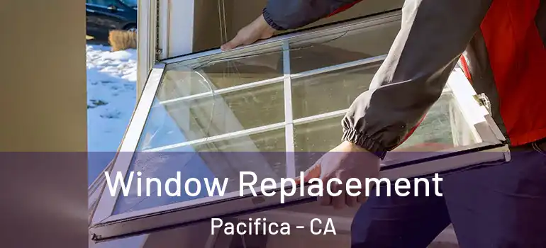  Window Replacement Pacifica - CA