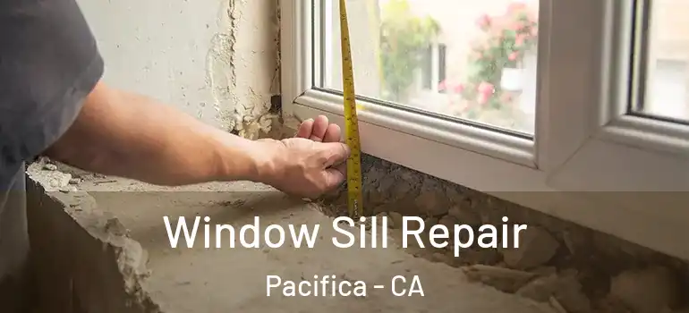  Window Sill Repair Pacifica - CA